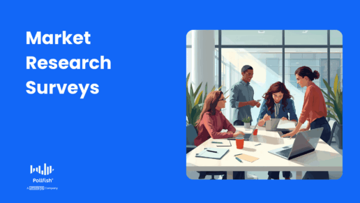 Market Research Surveys: Everything You Need to Know